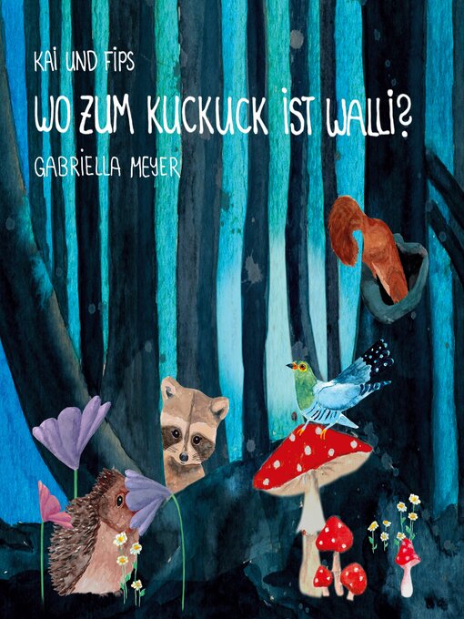 Title details for Wo zum Kuckuck ist Walli? by Gabriella Meyer - Available